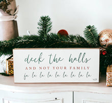 Load image into Gallery viewer, Deck the halls not your family sign